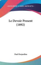 Le Devoir Present (1892) - Paul Desjardins (author)