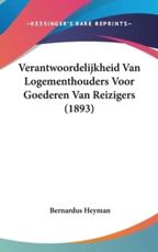 Verantwoordelijkheid Van Logementhouders Voor Goederen Van Reizigers (1893) - Bernardus Heyman (author)