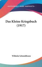 Das Kleine Kriegsbuch (1917) - Wilhelm Schmidtbonn