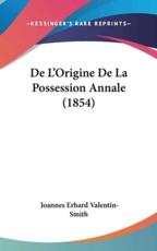 De L'Origine De La Possession Annale (1854) - Joannes Erhard Valentin-Smith (author)