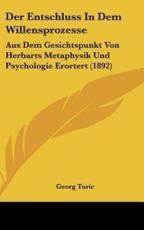 Der Entschluss in Dem Willensprozesse - Georg Turic (author)