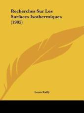 Recherches Sur Les Surfaces Isothermiques (1905) - Louis Raffy (author)