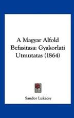 A Magyar Alfold Befasitasa - Sandor Lukacsy (author)