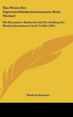 Das Wesen Des Eigentumsblankoindossaments Beim Wechsel - Heinrich Krausse (author)