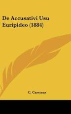 De Accusativi Usu Euripideo (1884) - C Carstens (author)
