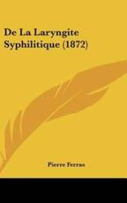 De La Laryngite Syphilitique (1872) - Pierre Ferras (author)