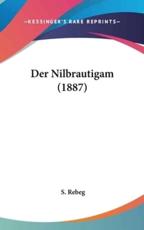 Der Nilbrautigam (1887) - S Rebeg (author)