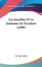 Les Israelites Et Le Judaisme En Occident (1899) - M Guy-Valvor (author)