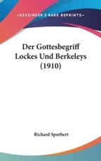Der Gottesbegriff Lockes Und Berkeleys (1910) - Richard Sporbert (author)