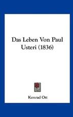 Das Leben Von Paul Usteri (1836) - Konrad Ott (author)