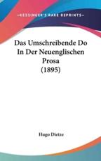 Das Umschreibende Do in Der Neuenglischen Prosa (1895) - Hugo Dietze (author)