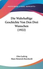 Die Wahrhaftige Geschichte Von Den Drei Wunschen (1922) - Otto Ludwig, Hans Heinrich Borcherdt