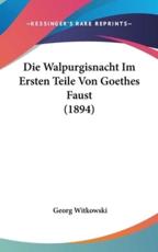 Die Walpurgisnacht Im Ersten Teile Von Goethes Faust (1894) - Georg Witkowski (author)
