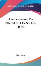 Apercu General De L'Heredite Et De Ses Lois (1875) - Marc Lorin (author)