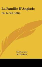 La Famille D'Anglade - M Fournier (author), M Frederic (author)