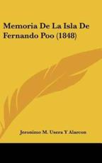 Memoria De La Isla De Fernando Poo (1848) - Jeronimo M Usera y Alarcon (author)