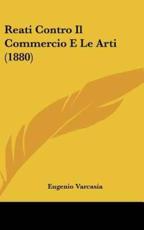Reati Contro Il Commercio E Le Arti (1880) - Eugenio Varcasia (author)
