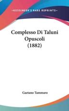 Complesso Di Taluni Opuscoli (1882) - Gaetano Tammaro (author)