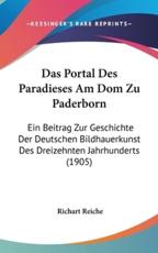 Das Portal Des Paradieses Am Dom Zu Paderborn - Richart Reiche (author)