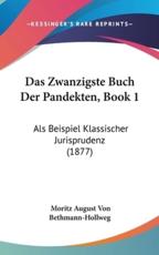 Das Zwanzigste Buch Der Pandekten, Book 1 - Moritz August Von Bethmann-Hollweg (author)