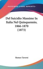 Del Suicidio Massime in Italia Nel Quinquennio, 1866-1870 (1873) - Romeo Taverni (author)