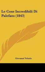 Le Cose Incredibili Di Palefato (1843) - Giovanni Veludo (translator)