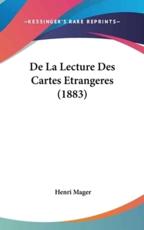De La Lecture Des Cartes Etrangeres (1883) - Henri Mager (author)
