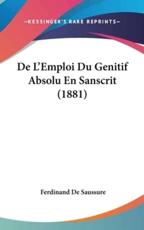 De L'Emploi Du Genitif Absolu En Sanscrit (1881) - Ferdinand De Saussure (author)