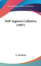 Dell' Ingiuria Collettiva (1907) - G Musillami (author)