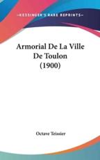 Armorial De La Ville De Toulon (1900) - Octave Teissier (author)
