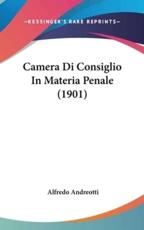 Camera Di Consiglio in Materia Penale (1901) - Alfredo Andreotti (author)