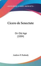 Cicero De Senectute - Andrew P Peabody (translator)