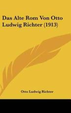 Das Alte ROM Von Otto Ludwig Richter (1913) - Otto Ludwig Richter