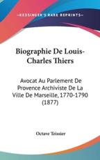 Biographie De Louis-Charles Thiers - Octave Teissier (author)
