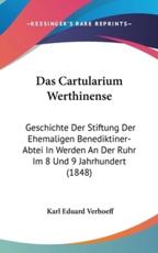Das Cartularium Werthinense - Karl Eduard Verhoeff (author)