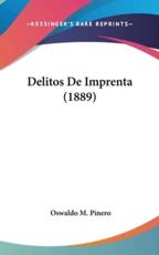 Delitos De Imprenta (1889) - Oswaldo M Pinero (author)