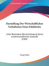 Darstellung Der Wirtschaftlichen Verhaltnisse Eines Eifeldorfes - Georg Labion (author)