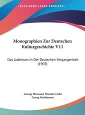 Monographien Zur Deutschen Kulturgeschichte V11 - George Hermann Theodor Liebe, Georg Steinhausen (editor)
