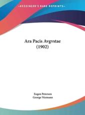 Ara Pacis Avgvstae (1902) - Eugen Petersen (author), George Niemann (author)