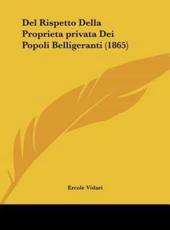 Del Rispetto Della Proprietaprivata Dei Popoli Belligeranti (1865) - Ercole Vidari (author)