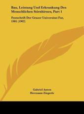 Bau, Leistung Und Erkrankung Des Menschlichen Stirnhirnes, Part 1 - Gabriel Anton (author), Hermann Zingerle (author)