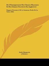 De L'Enseignement Des Classes Moyennes Et Des Classes Ouvrieres En Angleterre - Emile Marguerin (author), J Mothere (author)