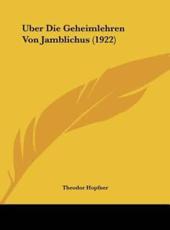 Uber Die Geheimlehren Von Jamblichus (1922) - Theodor Hopfner (translator)