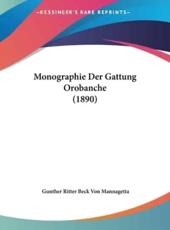 Monographie Der Gattung Orobanche (1890) - Gunther Ritter Beck Von Mannagetta (author)