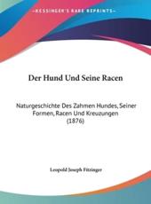 Der Hund Und Seine Racen - Leopold Joseph Fitzinger (author)