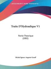 Traite D'Hydraulique V1 - Michel Ignace Auguste Graeff (author)