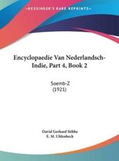 Encyclopaedie Van Nederlandsch-Indie, Part 4, Book 2 - David Gerhard Stibbe (author), E M Uhlenbeck (author)