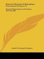 Repertoire Historique Et Biographique De La Gazette De France V4 - Anatole De Granges De Surgeres (author)