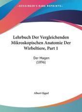 Lehrbuch Der Vergleichenden Mikroskopischen Anatomie Der Wirbeltiere, Part 1 - Albert Oppel (author)