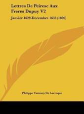 Lettres De Peiresc Aux Freres Dupuy V2 - Philippe Tamizey De Larroque (editor)